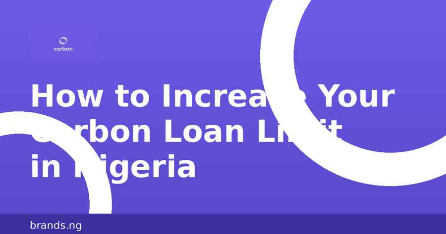 how to increase carbon loan limit in nigheria